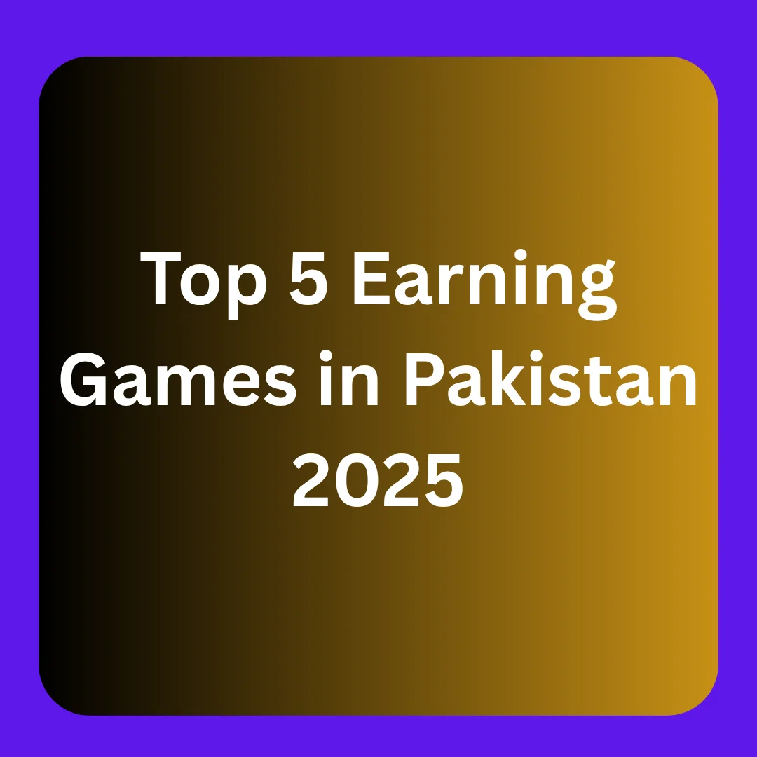 Top 5 Earning Games in Pakistan 2025